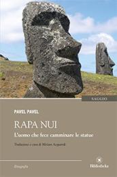 Rapa Nui: L’uomo che fece camminare le statue (Saggistica)