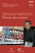 Silvano Miniati. Passione, idee, amicizia