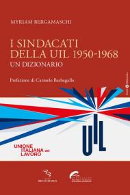 I sindacati della UIL 1950-1968. Un dizionario