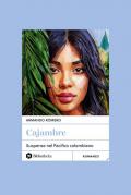 Cajambre. Suspense nel Pacifico colombiano. Nuova ediz.