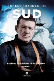 Sud. L'ultima spedizione di Shackleton 1914-1917