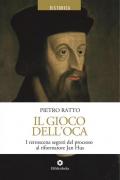 Il gioco dell'oca. I retroscena segreti del processo al riformatore Jan Hus