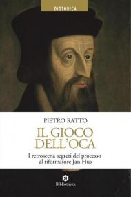 Il gioco dell'oca. I retroscena segreti del processo al riformatore Jan Hus