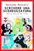 Scrivere una sceneggiatura. Dalla teoria al film