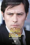 Alain Delon. L'ultimo divo