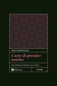 L'arte di prender marito. Ediz. integrale