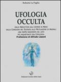 Ufologia occulta: Dalle abduction agli uomini in nero