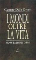 I mondi oltre la vita. Reami bassi del cielo