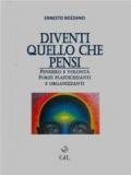 Diventi quello che pensi. Pensiero e volontà. Forze plasticizzanti e organizzanti