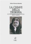 La chiave della Teosofia: Gli insegnamenti fondamentali della teosofia