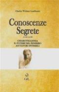 Conoscenze segrete. Scritti scelti. Chiaroveggenza-Il potere del pensiero-Aiutatori invisibili