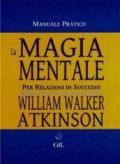 La magia mentale. Per relazioni di successo