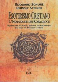 Esoterismo cristiano. L'iniziazione dei Rosacroce