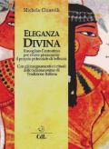 Eleganza divina. Risvegliare l'autostima per vivere pienamente il proprio potenziale di bellezza