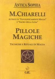 Pillole magiche. Tecniche e rituali di magia