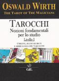 Tarocchi. Nozioni fondamentali per lo studio. Vol. 1: Origini, segni segreti e simbologia dei tarocchi.