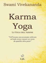 Karma yoga. Lo yoga dell'azione