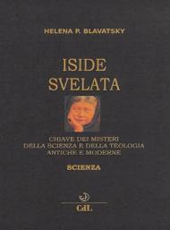 Iside svelata. Chiave dei misteri della scienza e della teologia antiche e moderne. Scienza