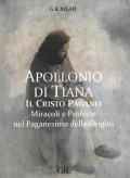 Apollonio di Tiana. Il Cristo pagano. Miracoli e profezie nel paganesimo del I secolo