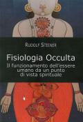 Fisiologia occulta. Il funzionamento dell'essere umano da un punto di vista spirituale