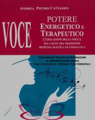 Voce. Potere energetico e terapeutico. L'educazione della voce e del canto tra tradizione medicina olistica ed energetica