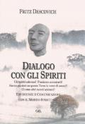 Dialogo con gli spiriti. Esperienze e comunicazioni con il mondo spirituale