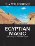 Egyptian magic. A history of ancient Egypt
