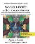 Sogni lucidi e sciamanesimo. Un viaggio all'interno delle immagini interiori, ponti del mondo onirico e della relazione umana