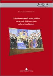 La duplice natura della società pubblica. Tra garanzia della concorrenza e alternativa all'appalto