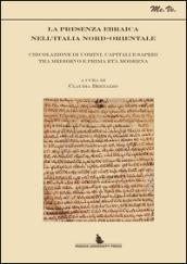 La presenza ebraica nell'Italia nord-orientale. Circolazione di uomini, capitali e saperi tra Medioevo e prima età moderna