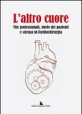 L'altro cuore. Vite professionali, storie dei pazienti e scienza in cardiochirurgia