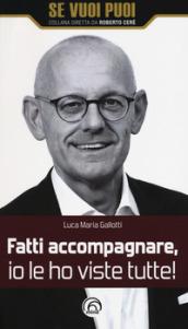 Fatti accompagnare, io le ho viste tutte!