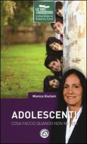 Adolescenti. Cosa faccio quando non mi vedi