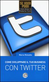 Come sviluppare il tuo business con Twitter