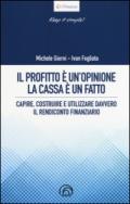 Il profitto è un'opinione, la cassa è un fatto. Capire, costruire e utilizzare davvero il rendiconto finanziario