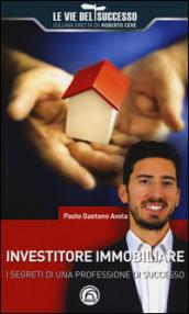 Investitore immobiliare. I segreti di una professione di successo