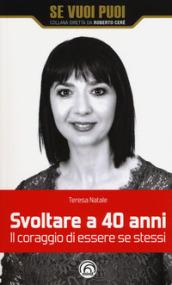 Svoltare a 40 anni. Il coraggio di essere se stessi