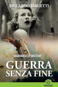 Guerra senza fine. Mademoiselle Docteur. Vol. 3