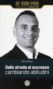 Dalla strada al successo cambiando abitudini. Come riscattarsi nella vita e nel business con 8 strategie