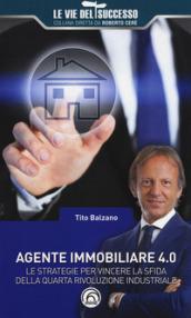 Agente immobiliare 4.0. Le strategie per vincere la sfida della quarta rivoluzione industriale