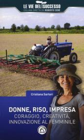 Donne, riso, impresa. Coraggio, creatività, innovazione al femminile