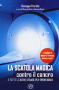 La scatola magica contro il cancro e tutte le altre strade per prevenirlo