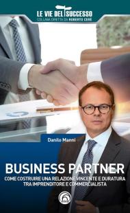 Business partner. Come costruire una relazione vincente e duratura tra imprenditore e commercialista