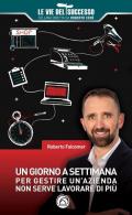 Un giorno a settimana. Per gestire un'azienda non serve lavorare di più