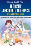 Le ricette di Ascolta la tua pancia. Dalla teoria alla pratica. Perché l'appetito vien leggendo