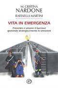 Vita in emergenza. Prevenire il burnout gestendo strategica-mente le emozioni