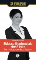 Sblocca il potenziale che è in te. Per ri-disegnare il tuo destino