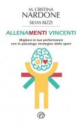 Allenamenti vincenti. Migliora la tua performance con lo psicologo strategico dello sport