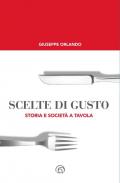 Scelte di gusto. Storia e società a tavola