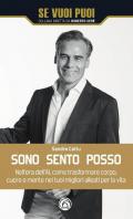 Sono, sento, posso. Nell'era dell'AI come trasformare cuore, corpo e mente nei tuoi migliori alleati per la vita